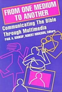 From One Medium to Another: Communicating the Bible Through Multimedia (Paperback)