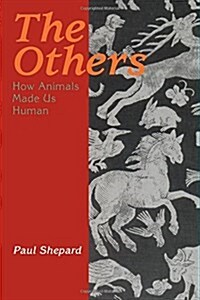 The Others: How Animals Made Us Human (Paperback)