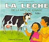 La Leche de La Vaca Al Envase = Milk from a Cow to a Carton (Paperback)