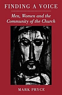 Finding a Voice: Men, Women and the Community of the Church (Paperback)