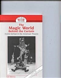 The Magic World Behind the Curtain: Andrei Serban in the American Theatre. Second Printing (Paperback, 2)