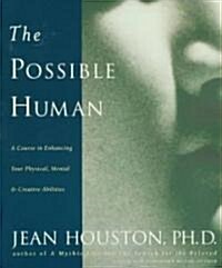 The Possible Human: A Course in Enhancing Your Physical, Mental & Creative Abilities (Paperback, 2)