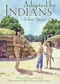 Adopted by Indians: A True Story (Paperback, Revised)