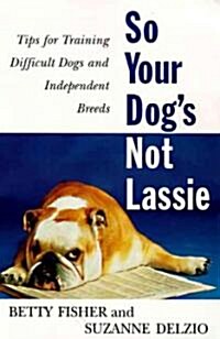 So Your Dogs Not Lassie (Paperback)