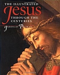 The Illustrated Jesus Through the Centuries (Hardcover, Revised)