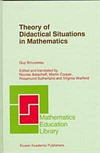 Theory of Didactical Situations in Mathematics: Didactique Des Math?atiques, 1970-1990 (Hardcover, 2002)