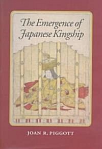 The Emergence of Japanese Kingship (Hardcover)