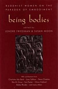 Being Bodies: Buddhist Women on the Paradox of Embodiment (Paperback)