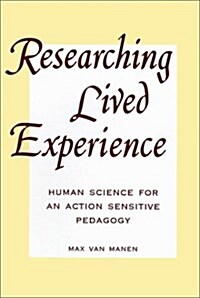 Researching Lived Experi: Human Science for an Action Sensitive Pedagogy (Paperback, 2)