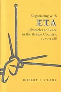 Negotiating with ETA: Obstacles to Peace in the Basque Country, 1975-1988 (Hardcover)