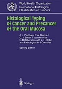 Histological Typing of Cancer and Precancer of the Oral Mucosa: In Collaboration with L.H.Sobin and Pathologists in 9 Countries (Paperback, 2)