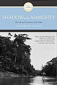 Shadow of the Almighty: The Life and Testament of Jim Elliot (Paperback)