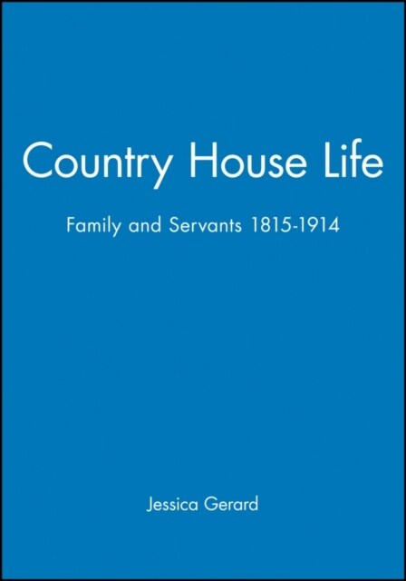 Country House Life: Family and Servants 1815-1914 (Hardcover, 1995. Corr. 2nd)