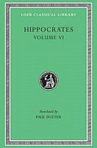 Hippocrates, Volume VI: Diseases 3. Internal Affections. Regimen in Acute Diseases (Hardcover)