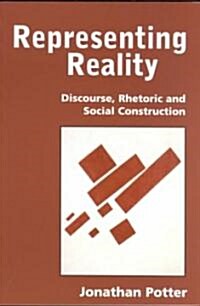 Representing Reality : Discourse, Rhetoric and Social Construction (Paperback)