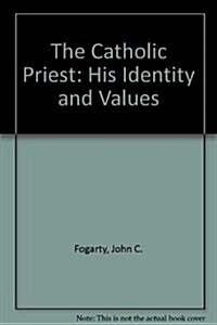 The Catholic Priest: His Identity and Values (Paperback)