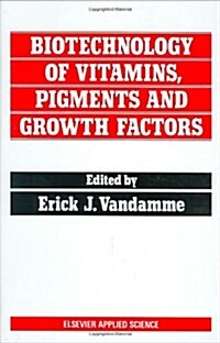 Biotechnology of Vitamins, Pigments and Growth Factors (Hardcover)