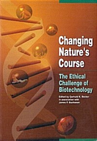 Changing Natures Course: The Ethical Challenge of Biotechnology (Paperback)