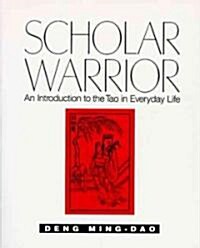 Scholar Warrior: An Introduction to the Tao in Everyday Life (Paperback, 3)