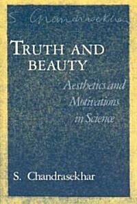 Truth and Beauty: Aesthetics and Motivations in Science (Paperback, 2)