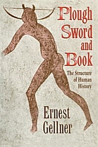 Plough, Sword, and Book: The Structure of Human History (Paperback)