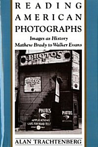 Reading American Photographs: Images as History-Mathew Brady to Walker Evans (Paperback)