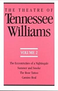 The Theatre of Tennessee Williams Volume II: The Eccentricities of a Nightingale, Summer and Smoke, the Rose Tattoo, Camino Real (Paperback, Revised)