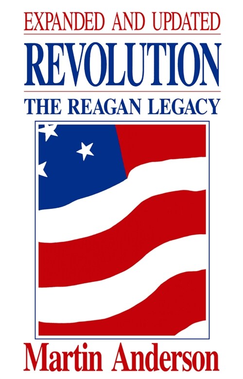 Revolution: The Reagan Legacy Volume 399 (Paperback, Expanded and Up)