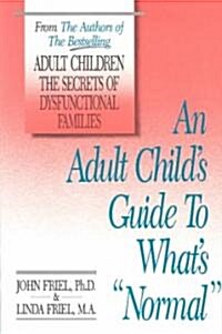 An Adult Childs Guide to Whats Normal (Paperback)