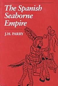 The Spanish Seaborne Empire (Paperback, Revised)