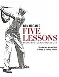Ben Hogans Five Lessons: The Modern Fundamentals of Golf (Hardcover)