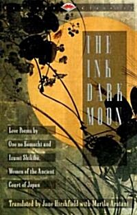 The Ink Dark Moon: Love Poems by Ono No Komachi and Izumi Shikibu, Women of the Ancient Court of Japan (Paperback)