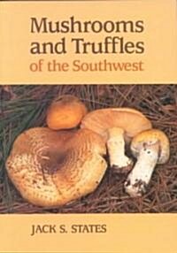 Mushrooms and Truffles of the Southwest (Paperback)