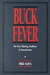 Buck Fever: The Deer Hunting Tradition in Pennsylvania (Paperback)