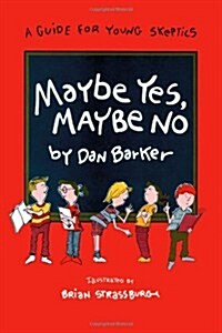 Maybe Yes, Maybe No: A Guide for Young Skeptics (Paperback)
