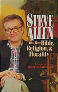 Steve Allen on the Bible, Religion and Morality (Hardcover)