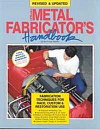 Metal Fabricators Handbook: Fabrication Techniques for Race, Custom, & Restoration Use, Revised and Updated (Paperback, 2, Revised, Update)