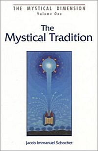 The Mystical Tradition: Insights Into the Nature of the Mystical Tradition in Judaism (Hardcover)