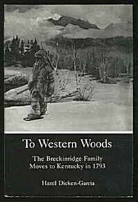 To Western Woods: The Breckinridge Family Moves to Kentucky in 1793 (Hardcover)