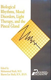 Biological Rhythms, Mood Disorders, Light Therapy, and the Pineal Gland (Hardcover)