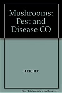 Mushrooms: Pest and Disease Co (Hardcover, 2, Revised)
