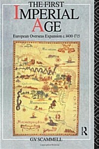 The First Imperial Age : European Overseas Expansion 1500-1715 (Paperback)