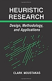 Heuristic Research: Design, Methodology, and Applications (Paperback)