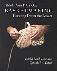 Appalachian White Oak Basketmaking: Handing Down Basket (Paperback)