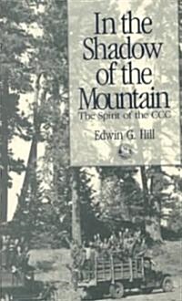 In the Shadow of the Mountain: The Spirit of the CCC (Paperback)