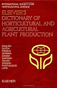 Elseviers Dictionary of Horticultural and Agricultural Plant Production : In English, Dutch, French, German, Danish, Swedish, Italian, Spanish, Portu (Hardcover)