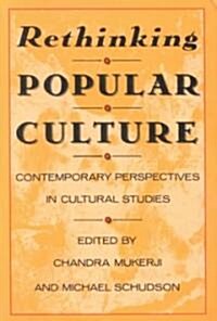 Rethinking Popular Culture: Contempory Perspectives in Cultural Studies (Paperback)