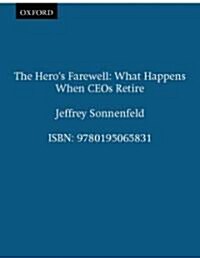 The Heros Farewell : What Happens When CEOs Retire (Paperback)