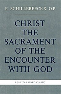 Christ the Sacrament of the Encounter with God (Paperback, Reprint)