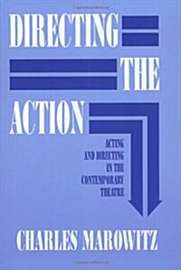Directing the Action: Acting and Directing in the Contemporary Theatre (Paperback)